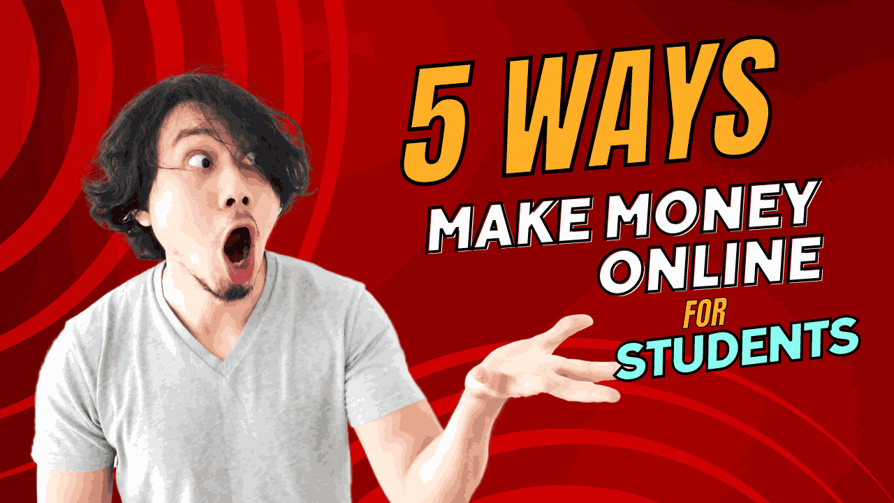 5 Ways to Make Money Online For Students